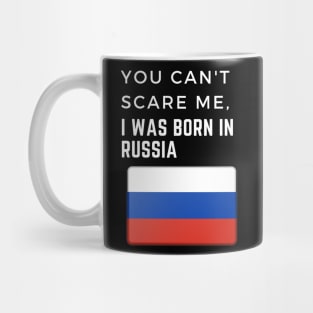 You can't scare me, I was born in Russia Mug